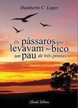 Os Pássaros que Levavam no Bico um Pau de Três Pontas