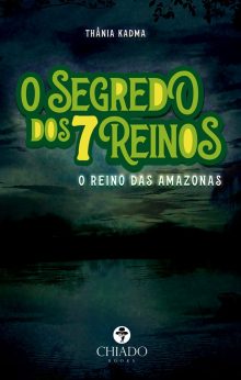 O segredo dos 7 reinos: O REINO DAS AMAZONAS