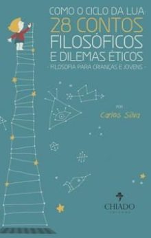Como o Ciclo da Lua: 28 Contos Filosóficos e Dilemas Éticos