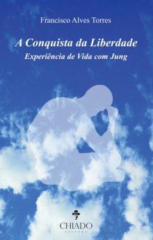 A Conquista da Liberdade - Experiência de Vida com Jung