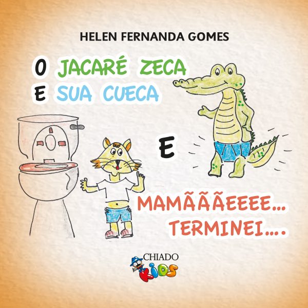 O Jacaré Zeca e a sua cueca & Mamãe... terminei...