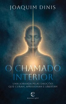 O Chamado Interior – Uma jornada pelas emoções que curam, aprisionam e libertam
