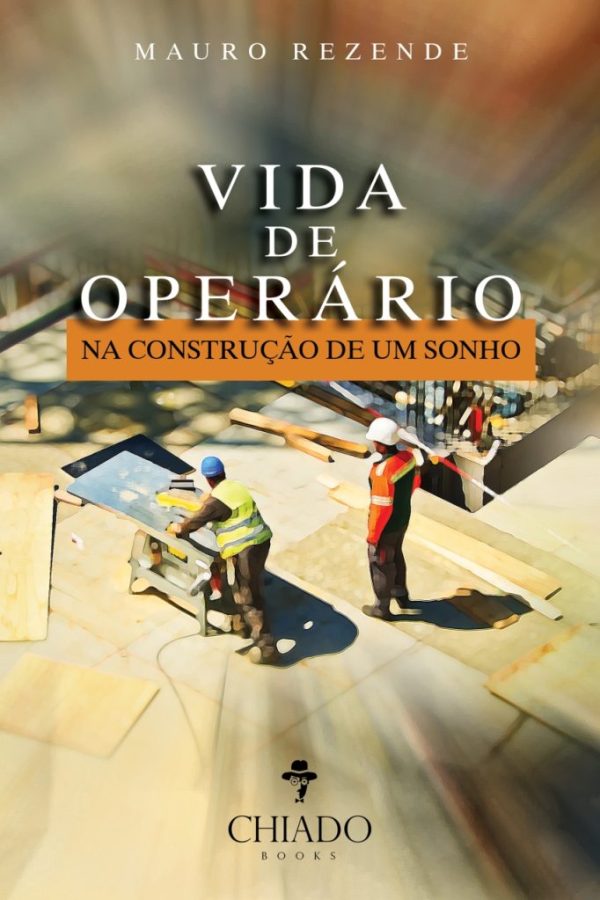 Vida de operário - Na construção de um sonho
