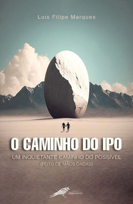 O CAMINHO DO IPO - UM INQUIETANTE CAMINHO DO POSSÍVEL (FEITO DE MÃOS DADAS)