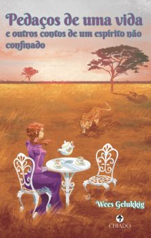 Pedaços de uma vida e outros contos de um espírito não confinado