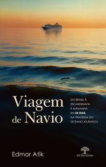 Viagem de Navio, do Brasil à Escandinávia e Alemanha em 24 dias, na travessia do Oceano Atlântico