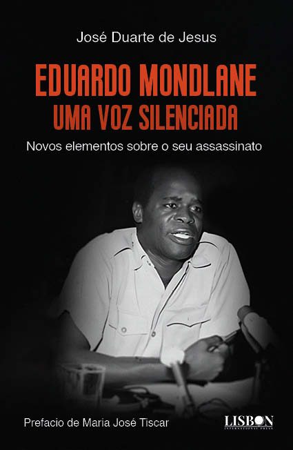 Eduardo Mondlane Uma Voz Silenciada -  Novos elementos sobre o seu assassinato