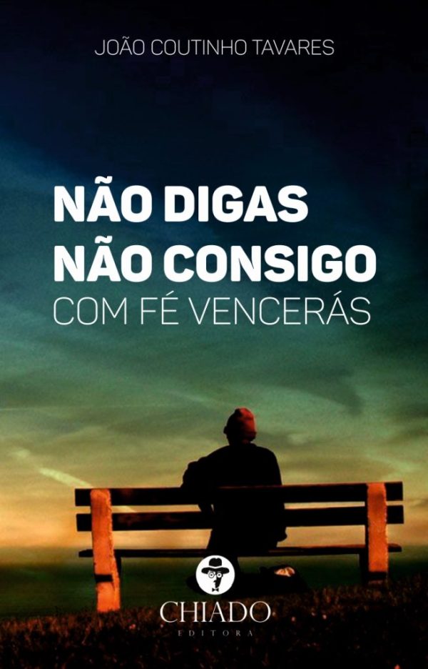 Não Digas Não Consigo, com Fé vencerás