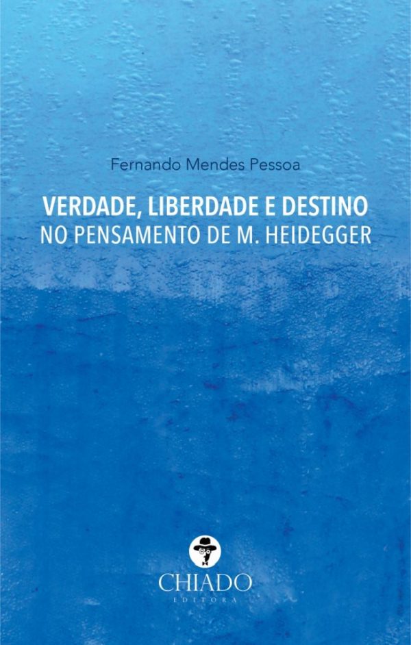 Verdade, Liberdade e Destino no Pensamento de Heidegger