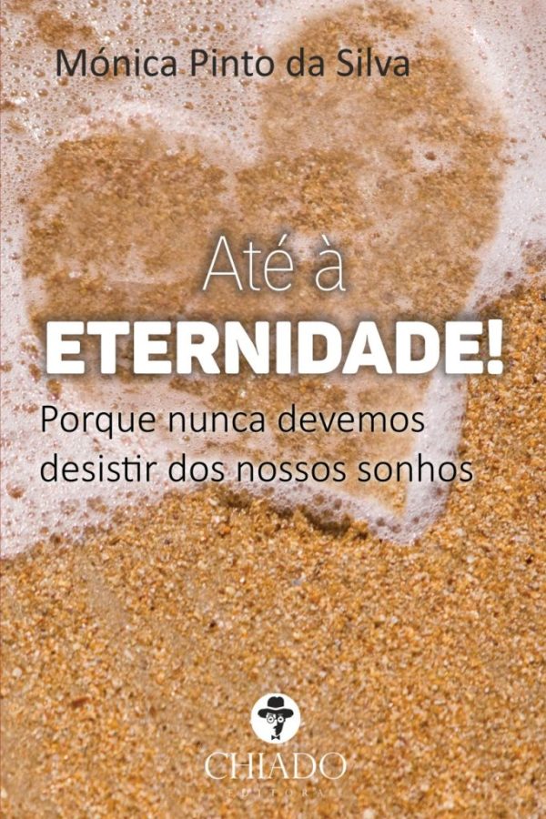 Até à Eternidade! Porque nunca devemos desistir dos nossos sonhos