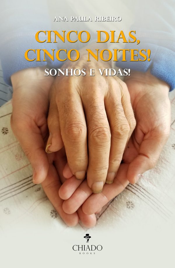 Cinco Dias, Cinco Noites! Sonhos e Vidas!