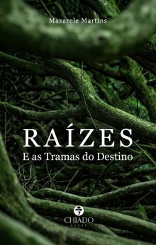 RAÍZES - E as Tramas do Destino