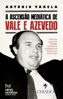 A Ascensão Mediática de Vale e Azevedo