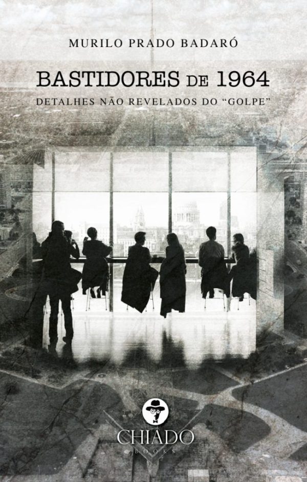 Bastidores de 1964 - detalhes não revelados do “golpe”