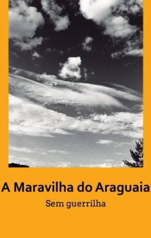 A maravilha do Araguaia – Sem guerrilha