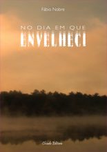 No Dia Em Que Envelheci