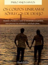 Os corpos uniram-se sôfregos de desejo