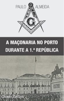 A Maçonaria no Porto Durante a 1.ª República
