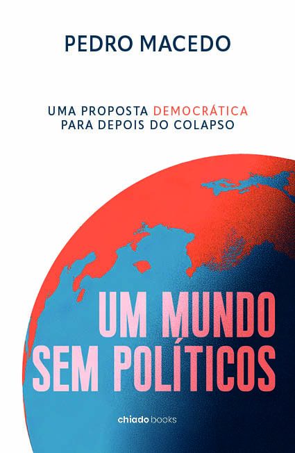 Um Mundo sem políticos - Uma proposta democrática para depois do colapso