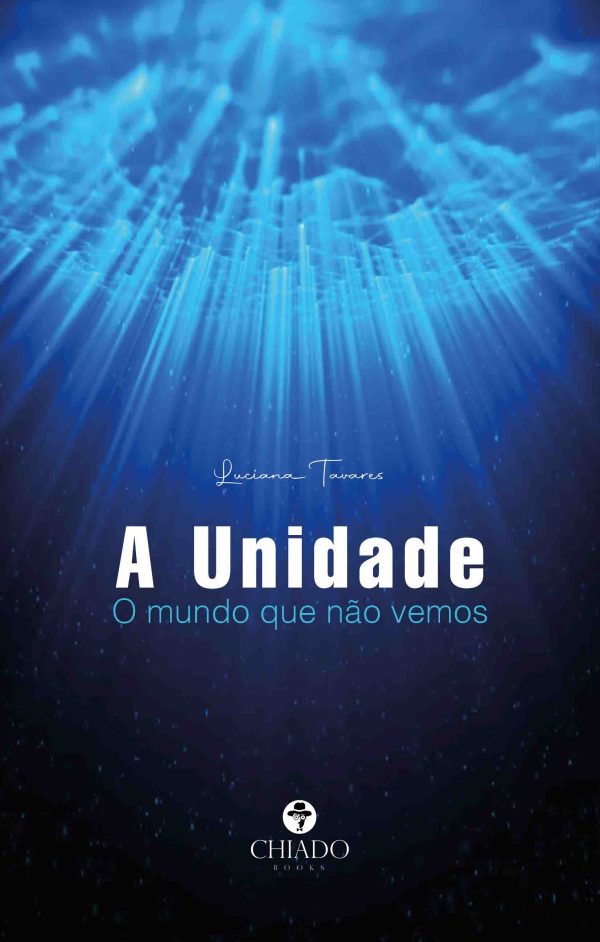 A Unidade - O mundo que não vemos