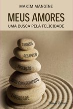 Meus Amores - Uma Busca Pela Felicidade