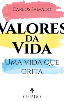 Valores da Vida - Uma vida que grita