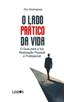 O Lado Prático da Vida - O Guia para a tua Realização Pessoal e Profissional