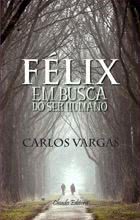 Félix Em Busca do Ser Humano