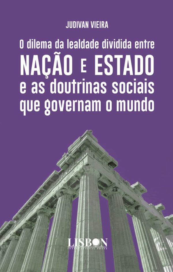 O dilema da lealdade dividida entre Nação e Estado e as doutrinas sociais que governam o mundo