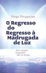 O Regresso do Regresso à Madrugada de Luz