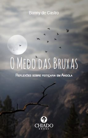 O Medo das Bruxas – Reflexões sobre Feitiçaria em Angola