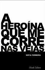 A Heroína que Me Corre nas Veias