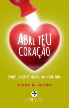 Abre teu Coração - simples conselhos ditados com muito amor