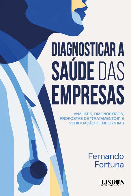 Diagnosticar a Saúde das Empresas​ - Análises, Diagnósticos, Propostas de ​"Tratamentos​" e Verificação de Melhorias
