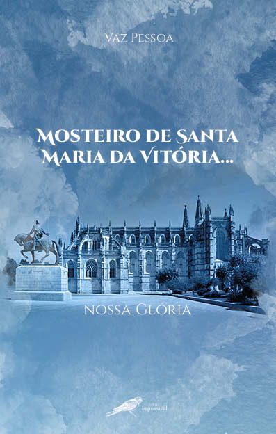 Mosteiro de Santa Maria da Vitória... nossa Glória