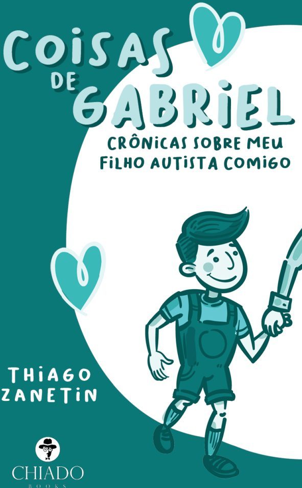 Coisas de Gabriel - Crônicas sobre meu filho autista comigo