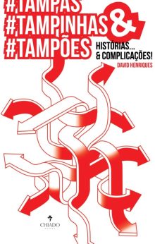 #Tampas #Tampinhas & #Tampões - Histórias… e Complicações!