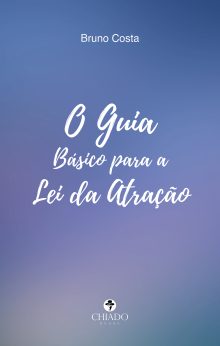 O Guia Básico para a Lei da Atração